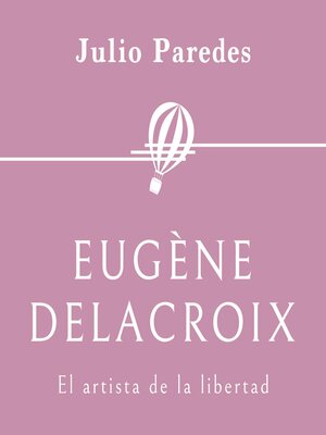 cover image of Eugène Delacroix. El artista de la libertad